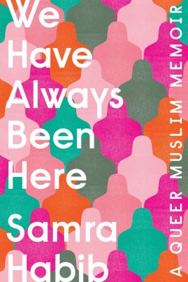 Anti-Oppression Book Club We Have Always Been Here: A Queer Muslim Memoir by Samra Habib