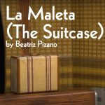 La Maleta (The Suitcase) by Beatriz Pizano | A free stream of a play