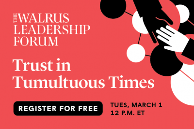 The Walrus Leadership Forum: Trust in Tumultuous Times