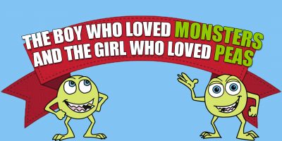 The Boy Who Loved Monsters and The Girl Who Loved Peas