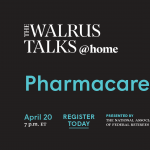The Walrus Talks at Home: Pharmacare