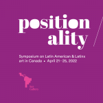 Positionality: Latin American and Latinx Art in Canada