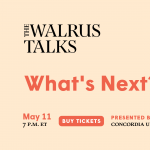 The Walrus Talks: What's Next?