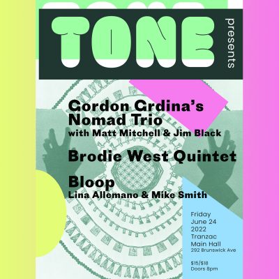 TONE Festival / Gord Grdina's Nomad Trio, Brodie West Quintet, Bloop