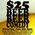 $25 Beer Beer Comedy - 2 Tallcans with Ticket