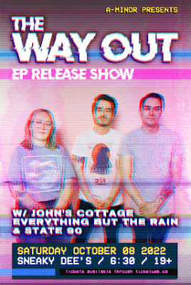 The Way Out EP Release Show w/ John's Cottage, Everything But The Rain, & State 90