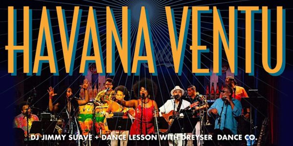 Cuban Friday: Havana Ventu + DJ Suave + Afro-Latino Dance Lesson!