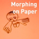 WORKSHOP: Morphing On Paper