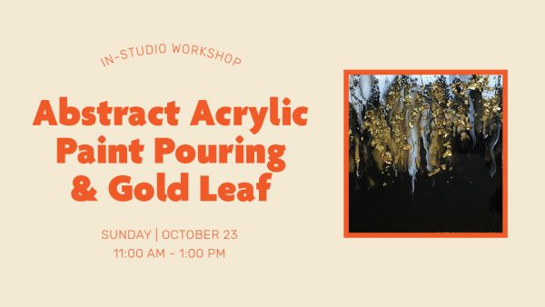 In-Studio – Abstract Acrylic Paint Pouring & Gold Leaf Workshop Oct 23, 2022