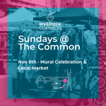 RIVERSIDE COMMON SUNDAYS: Community Mural Launch & Local Market
