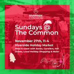 RIVERSIDE COMMON SUNDAYS: Holiday Market