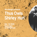 Wavelength Presents: Thus Owls and Shirley Hurt