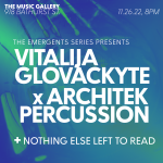 Emergents: Vitalija Glovackyte x Architek Percussion + Nothing Else Left to Read