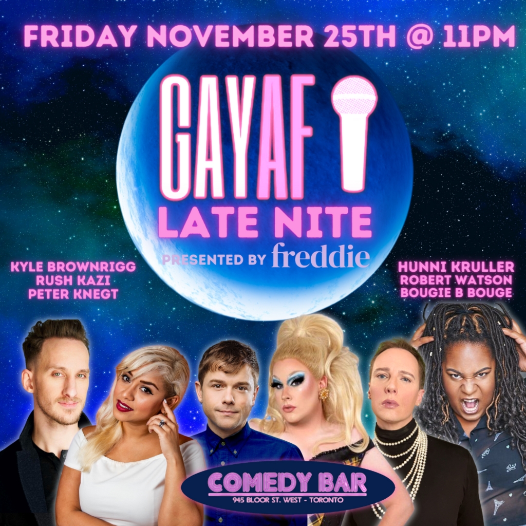 Gay AF Late Nite Nov 25, 2022, Gay AF Comedy at Comedy Bar Bloor St ...