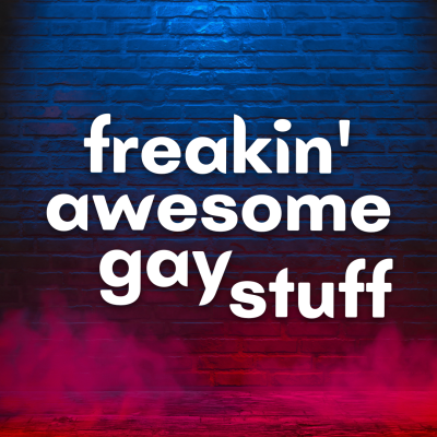 Freakin' Awesome Gay Stuff