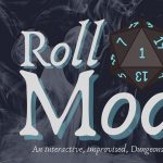 Roll Models: An Interactive, Improvised, D&D Inspired Roll Play!