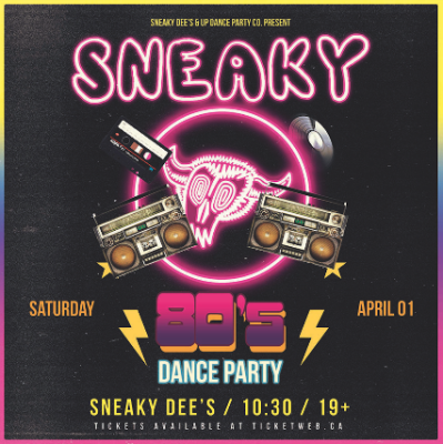 Sneaky 80s Dance Party at Sneaky Dee's April 1, 2023