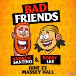 Bad Friends Podcast at Massey Hall
