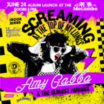Amy Gabba album release party for “Screaming At The Top Of My Lungs”