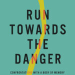 Run Towards the Danger by Sarah Polley – By the Lake Book Club