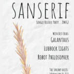 Sanserif w/ Galanthus, Lubbock Lights, & Robot Philosopher