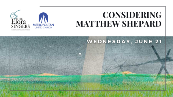 Considering Matthew Shepard - The Elora Singers & Music at Met