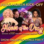 House of the Drag - Pride Month Kick Off!