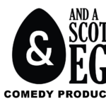 And a Scotch Egg Comedy Productions