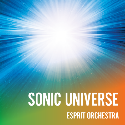 Esprit Orchestra: Sonic Universe