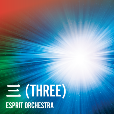 Esprit Orchestra: Three