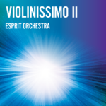 Esprit Orchestra: Violinissimo II