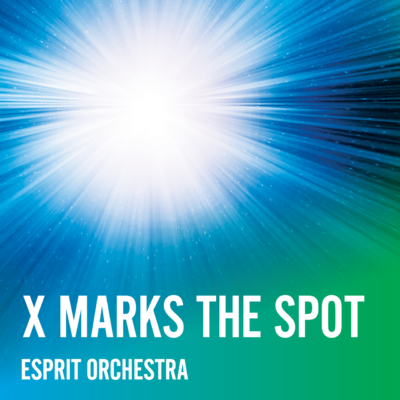 Esprit Orchestra: X Marks The Spot