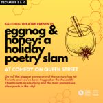 eggnog & honey: a holiday poetry slam at Comedy on Queen Street