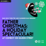 Father Christmas: A Holiday Spectacular! at Comedy on Queen Street