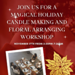 Gallery 1 - Holiday Candle Making and Floral Arranging Workshop