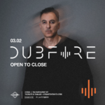 Dubfire (Open-to-Close)