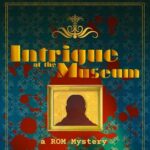 Intrigue at the Museum: A ROM Mystery Scavenger Hunt