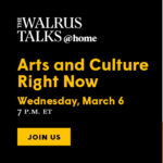 The Walrus Talks at Home: Arts and Culture Right Now