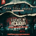 Eyes Like Static (Pop Punk Tribure) w/ Friends In Low Places (Pop Goes Punk) & Pretox