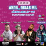 Abril, Risas Mil (Comedia en Español - Toronto)