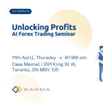 EARMA | Unlocking Profits: AI Forex Trading Seminar