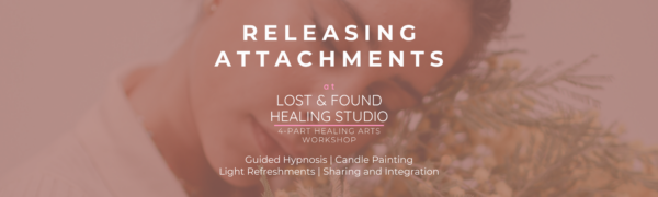 Releasing Attachments: A Self-Love Healing Arts Session