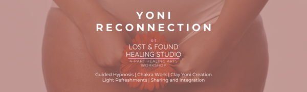 Yoni Reconnection: A Self-Love Healing Arts Session