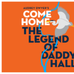 Come Home - The Legend of Daddy Hall