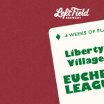 EUCHRE LEAGUE AT LEFT FIELD BREWERY - LIBERTY VILLAGE