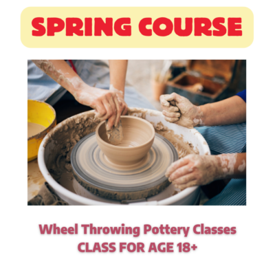 Spring class: Wheel Throwing Pottery Classes ​CLASS FOR AGE 18+