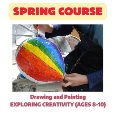 Spring Course: Drawing and Painting EXPLORING CREATIVITY (AGES 8-10)​