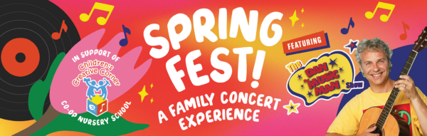 Spring Fest! A family concert experience in support of Children’s Creative Corner Co-op Nursery School