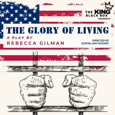 The King Black Box presents "The Glory of Living" by Rebecca Gilman