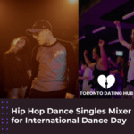 Toronto Dating Hub x RTF: Hip Hop Dance Singles Mixer for Intl Dance Day